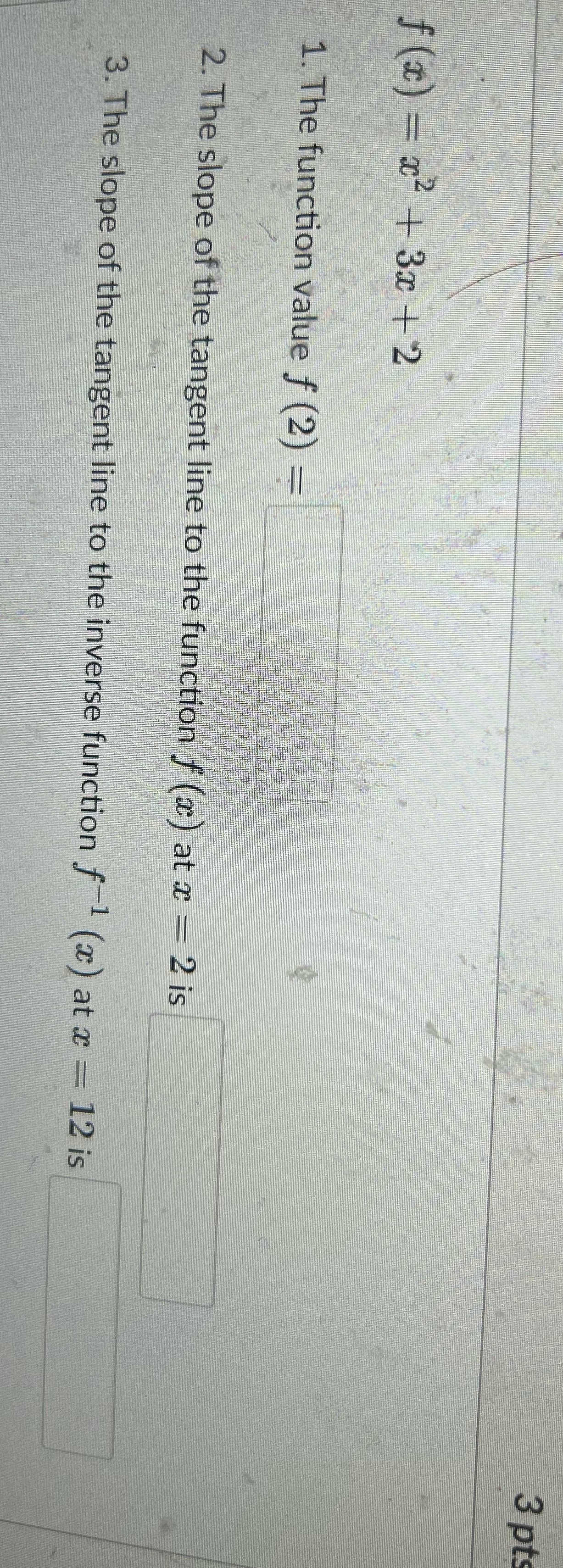 +2 1. The function value f (2) = 2. The slope of