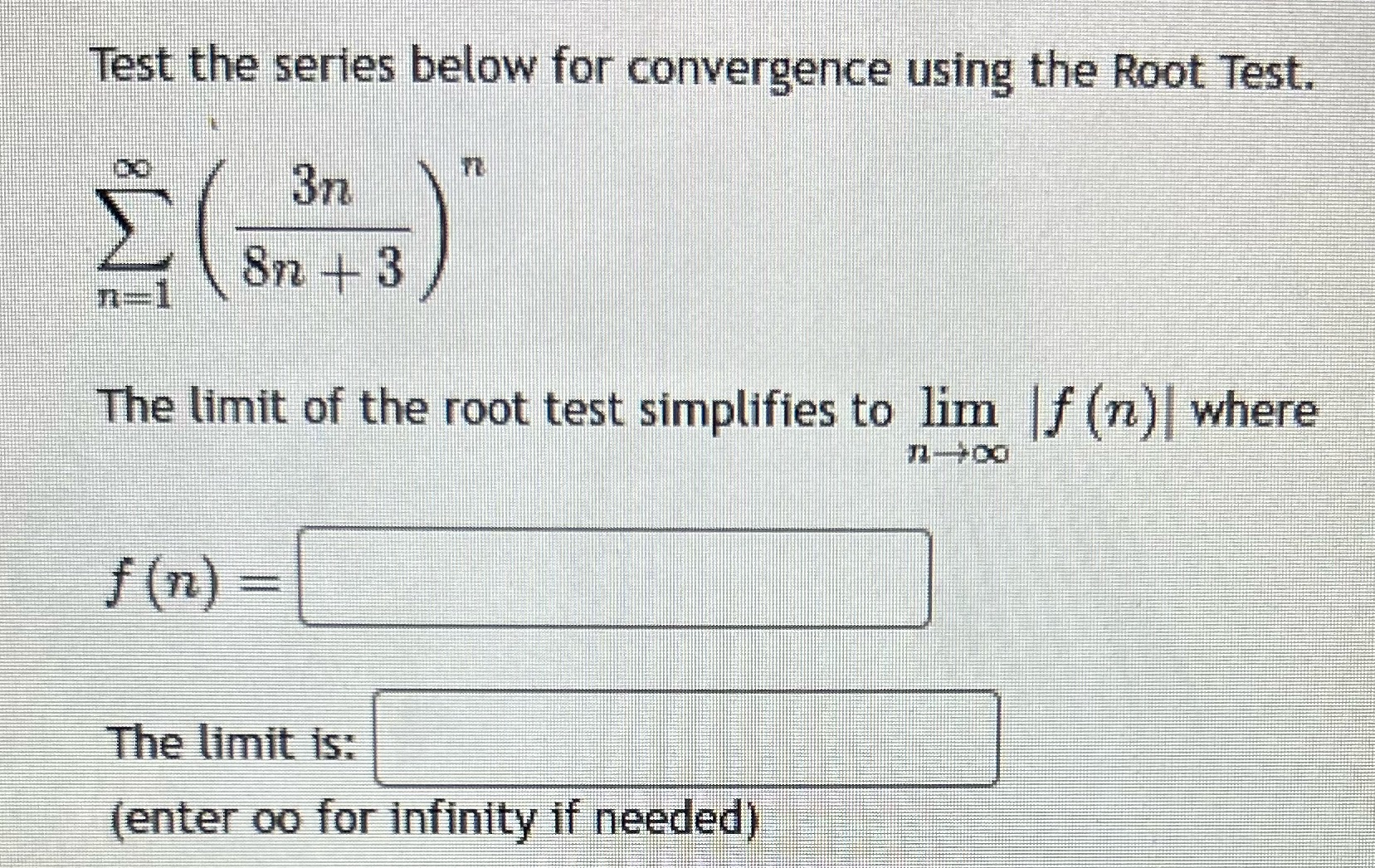  Test the series below for convergence using the Root Test. 3n
