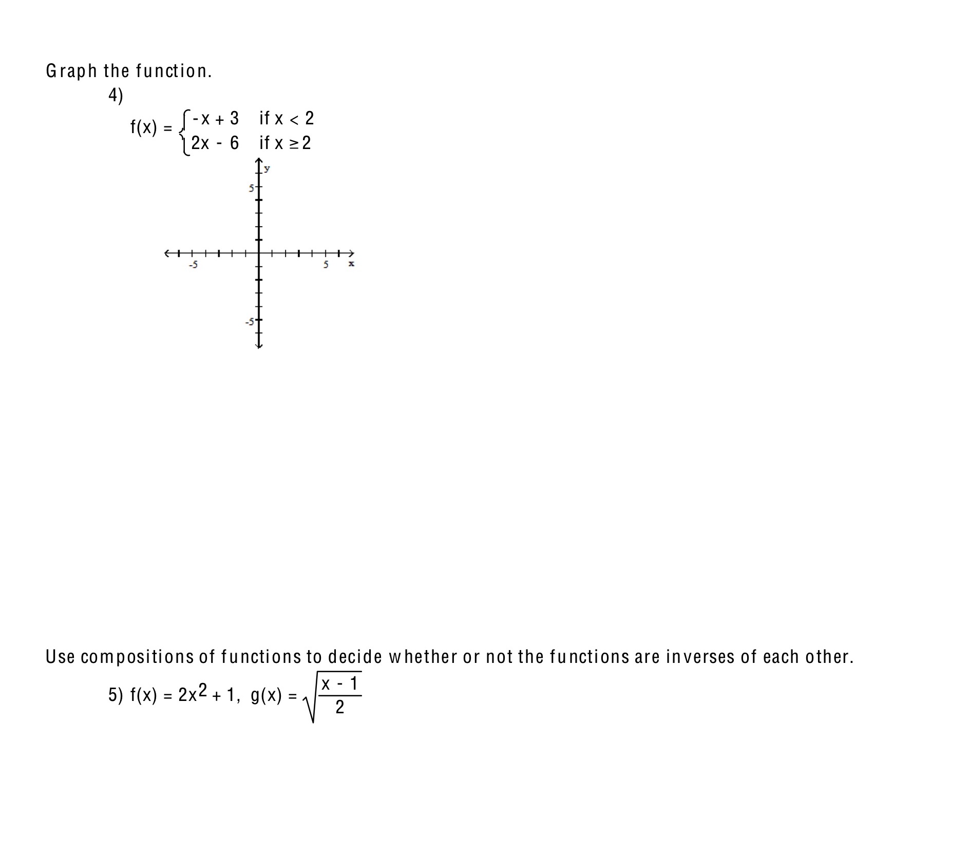 Graph the function. 4) if x 22 5 -5 -5 5 Use