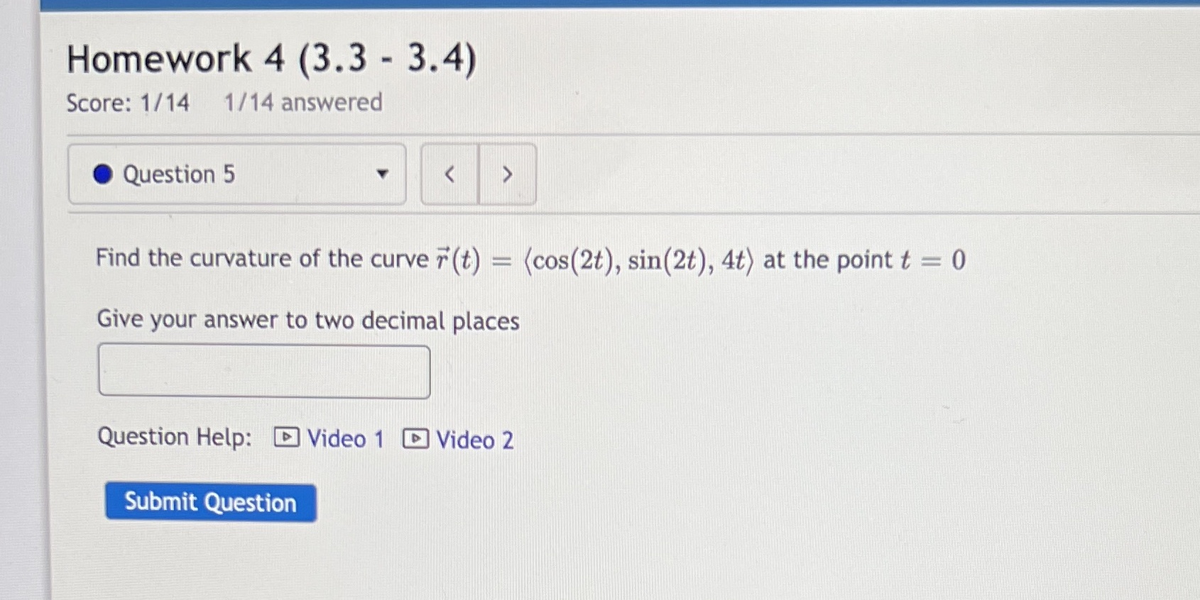 Question 5 Find the curvature of the curve r (t) = (cos(2t),
