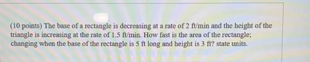 of a rectangle is decreasing at a rate of 2 fu/min and