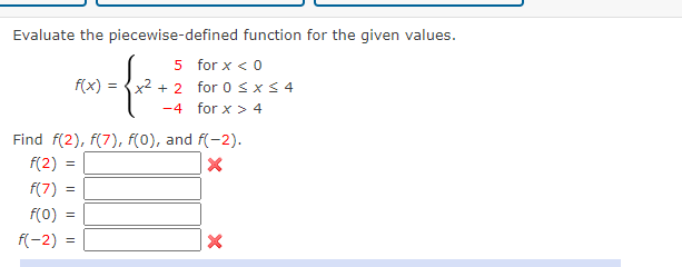Evaluate the piecewise-defined function for the given values. 5 for x