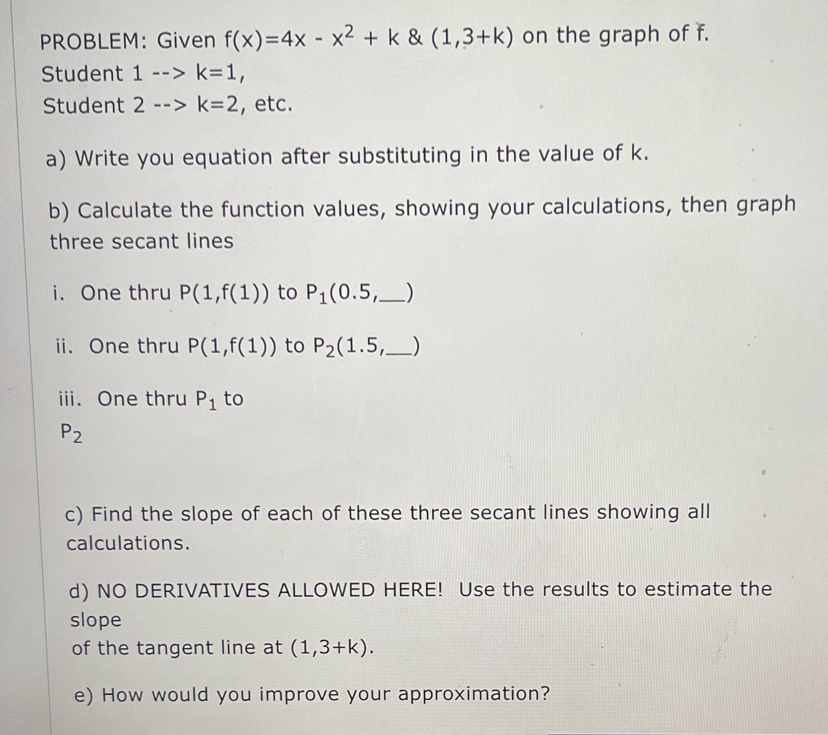K=8 PROBLEM: Given f(x)=4x - x2 + k & (1,3+k) on