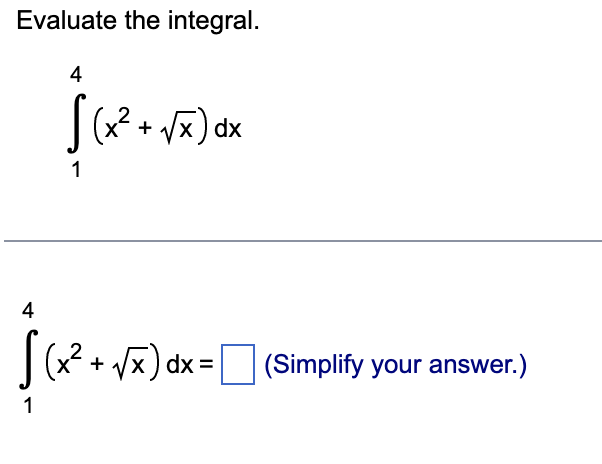 Evaluate the integral. 4 1 4 (x2 + dx = (Simplify your