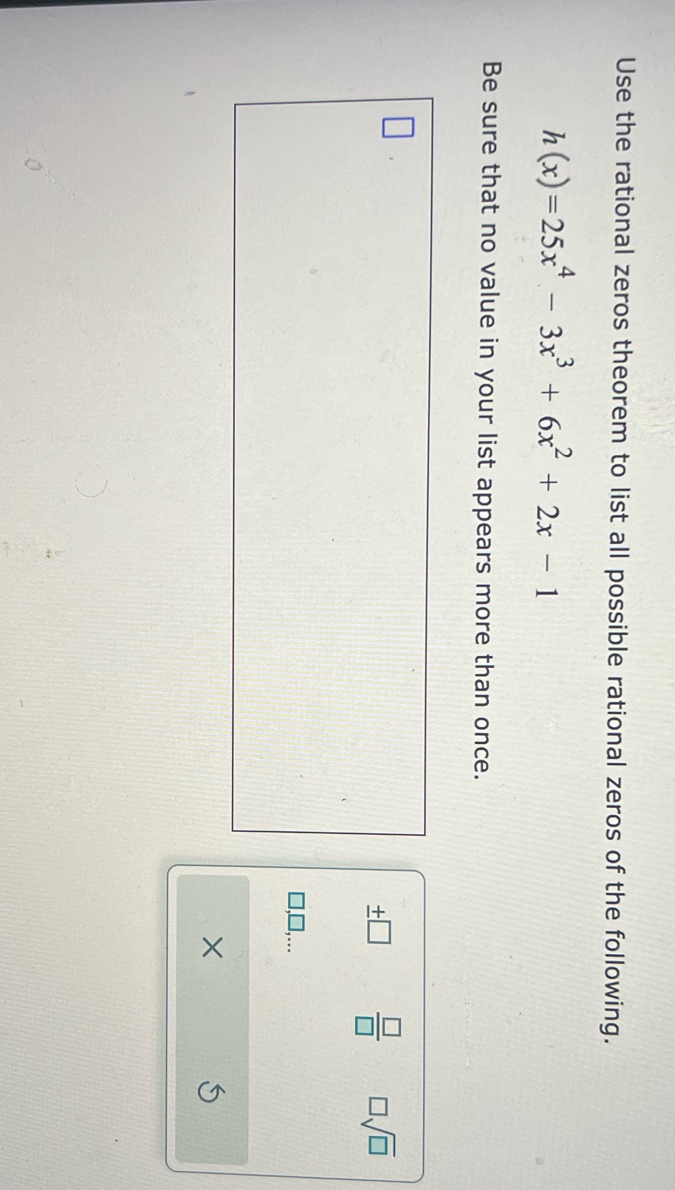 of the following. h (x) = 25x*- 3x + 6x-+ 2x -