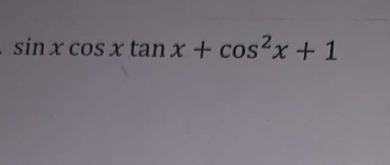 sin x cosx tan x -h cos2x + 1