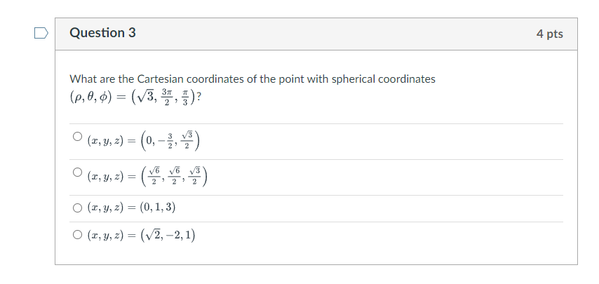  D Question 3 4 pts What are the Cartesian coordinates of