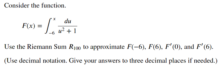 1 Use the Riemann Sum mm to approximate F(6). H6), F'(0), and