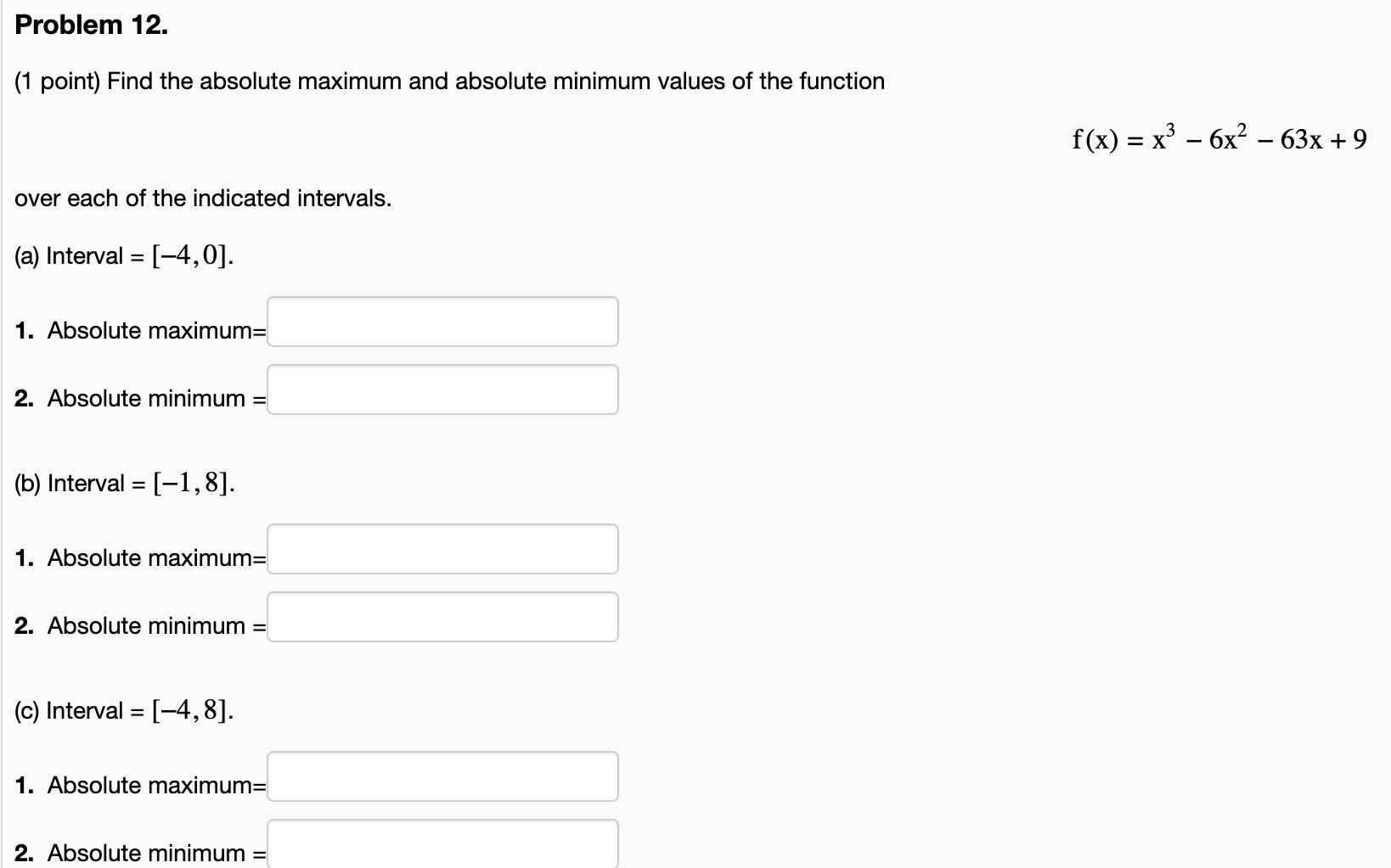  Problem 12. (1 point) Find the absolute maximum and absolute minimum