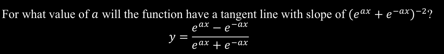 line with slope of (eax + e-ax)-2? eax - e-ax V =