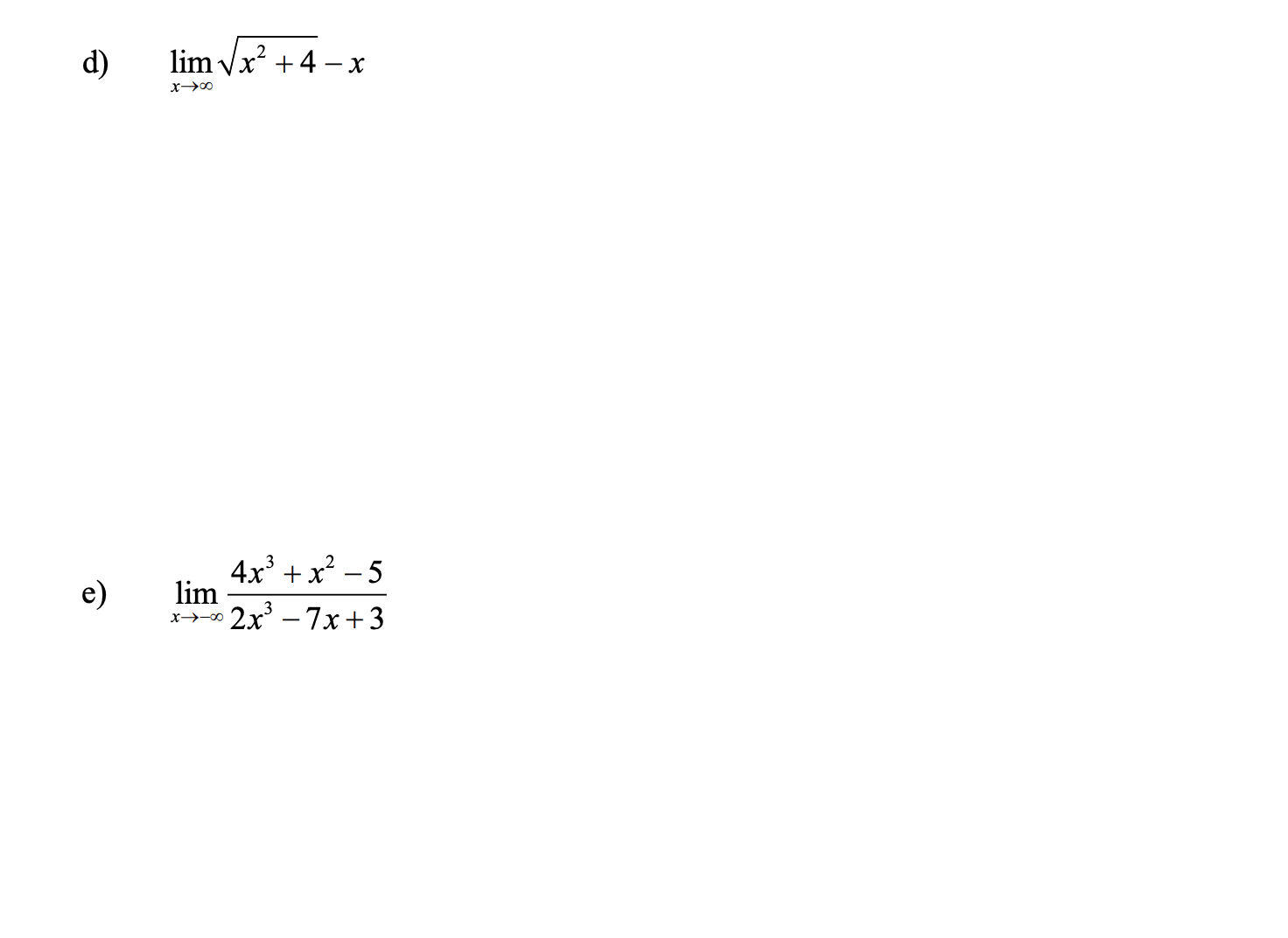 d) e) lim x2 + 4 lim 5 x-->- 2X3 -7X+3