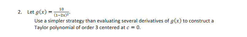 strategy than evaluating several derivatives of g(x) to construct a Taylor polynomial