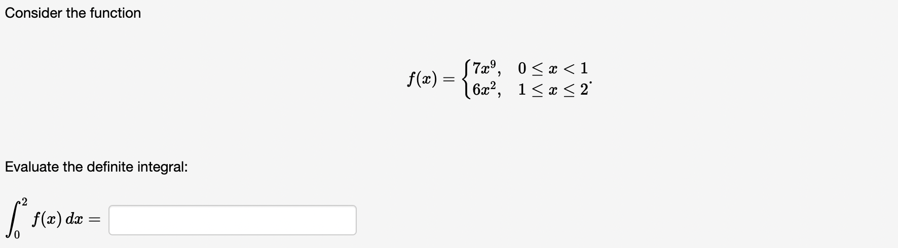 Consider the function 7C9 , f(c) 6c2 Evaluate the definite integral: 2