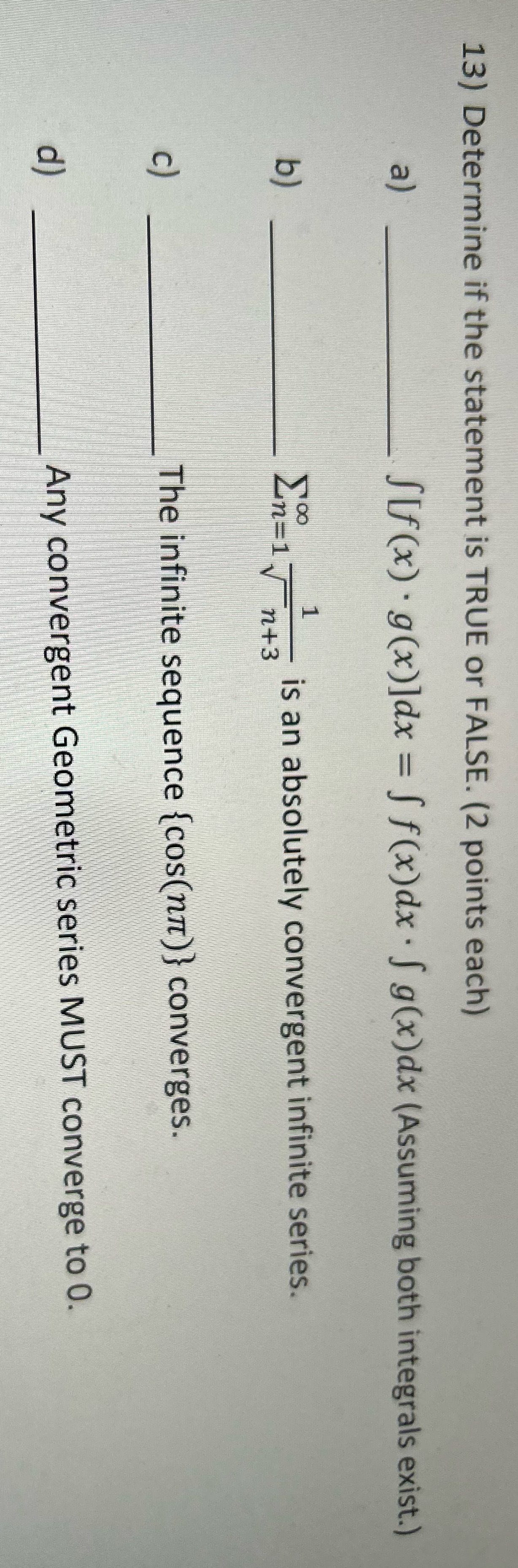 each) SIf (x) . g(x)]dx = Sf(x)dx . S g(x)dx (Assuming both