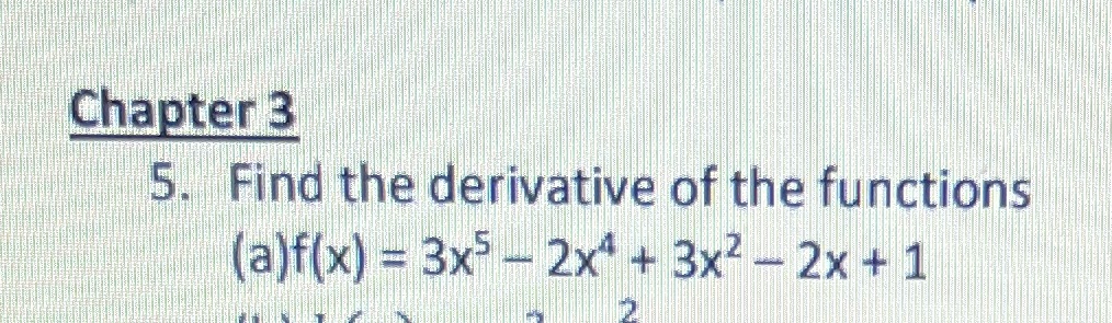 Chapter 3 5, the derivative of the unctions '2x4 + 3xi 2x