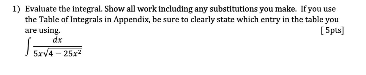 make. If you use the Table of Integrals in Appendix, be sure