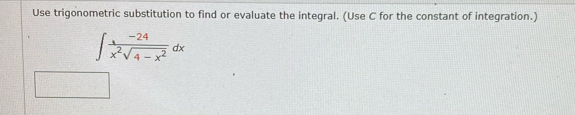 for the constant of integration. ) -24 x-V 4- x2 dx