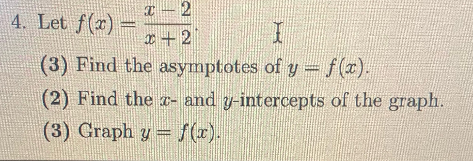 f(x) - (3) Find the asymptotes of y = f(x). (2) Find