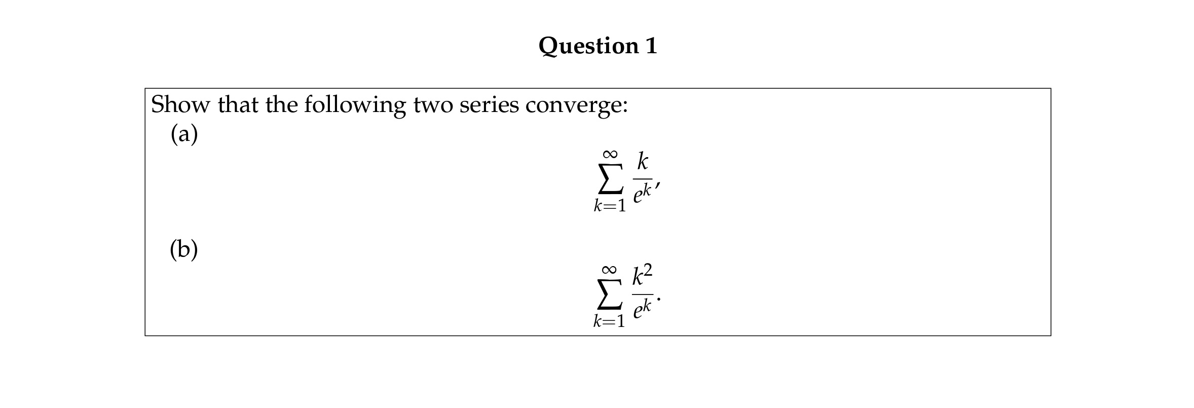 Question 1 Show that the following two series converge: (a) (b) oo