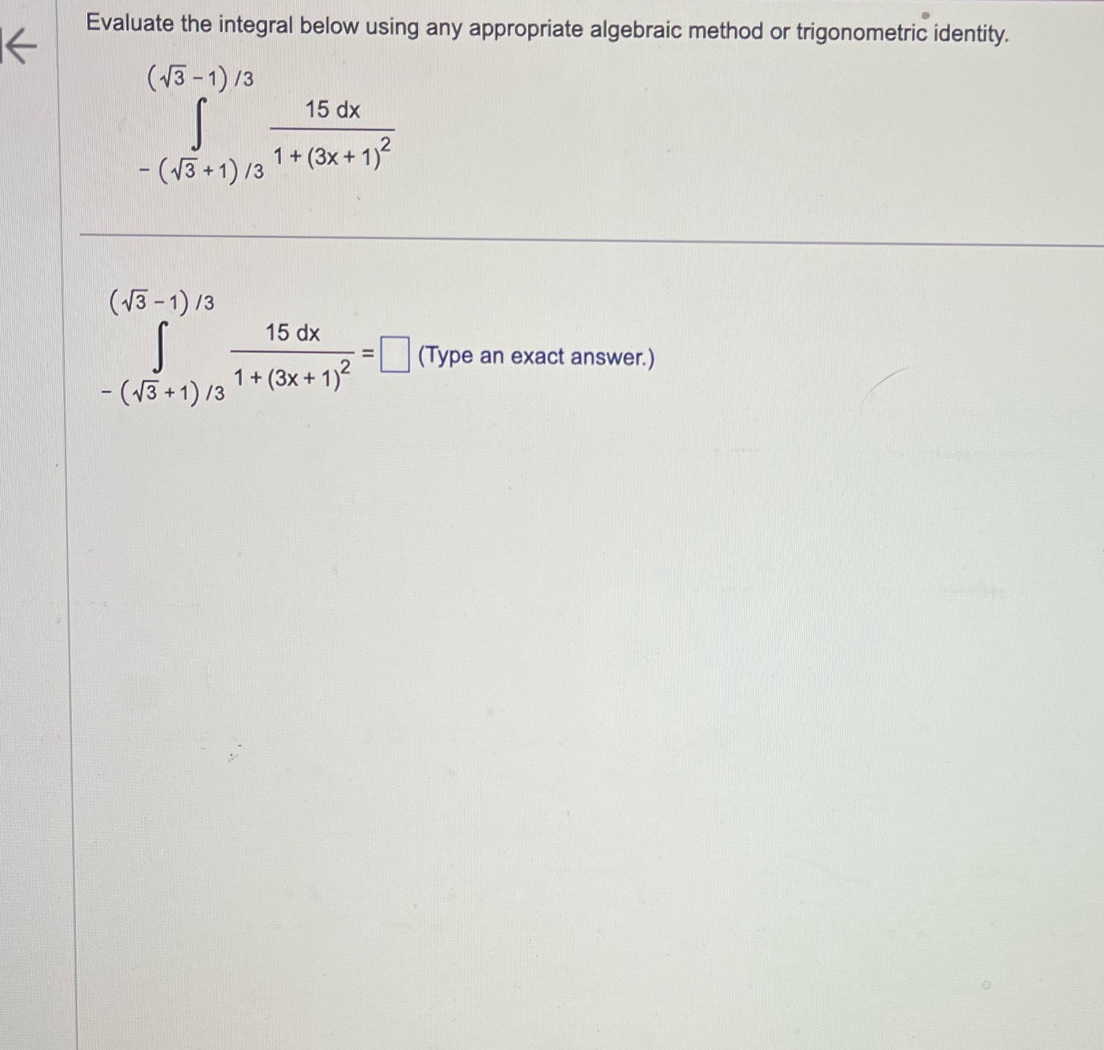 Evaluate the integral below using any appropriate algebraic method or trigonometric