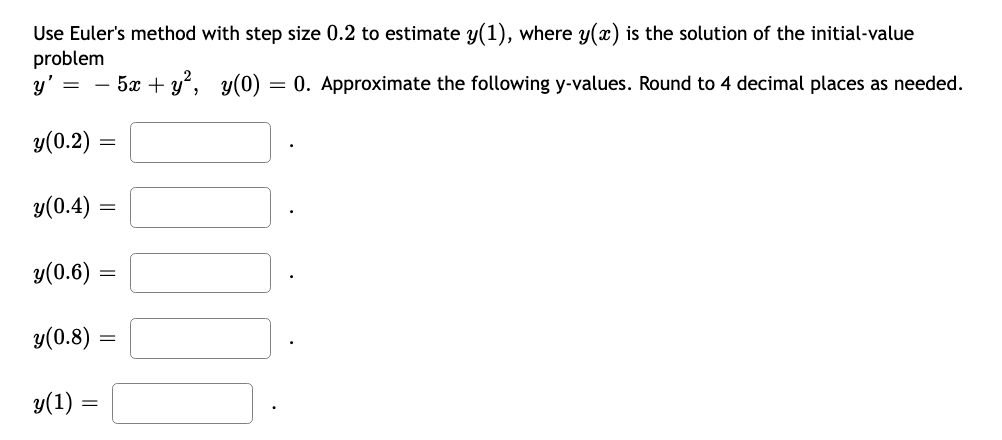 Use Euler's method with step size 0.2 to estimate y(1), where