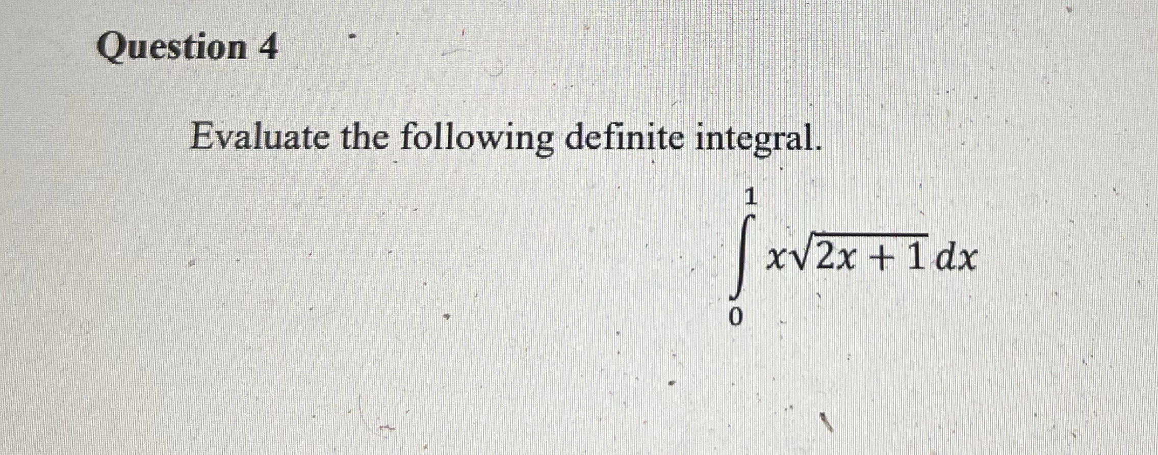 Question 4 Evaluate the following defimte inte l.