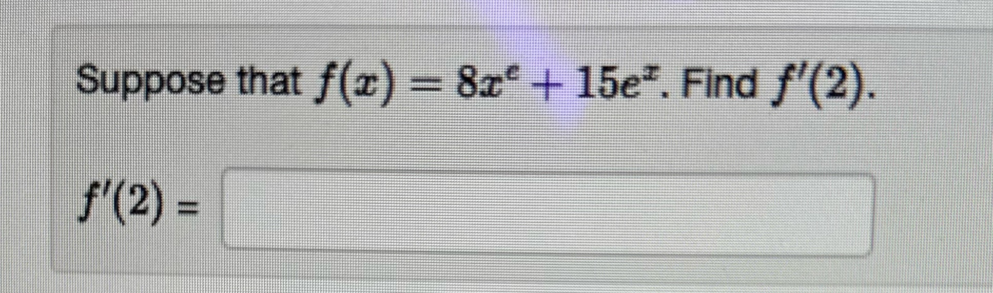 sethatf(c) = + 15eZ. Finef'(?).