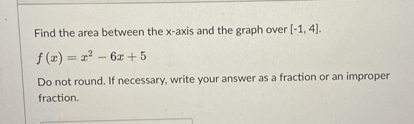 4]. f (z) = x2 - 6x +5 Do not round. If