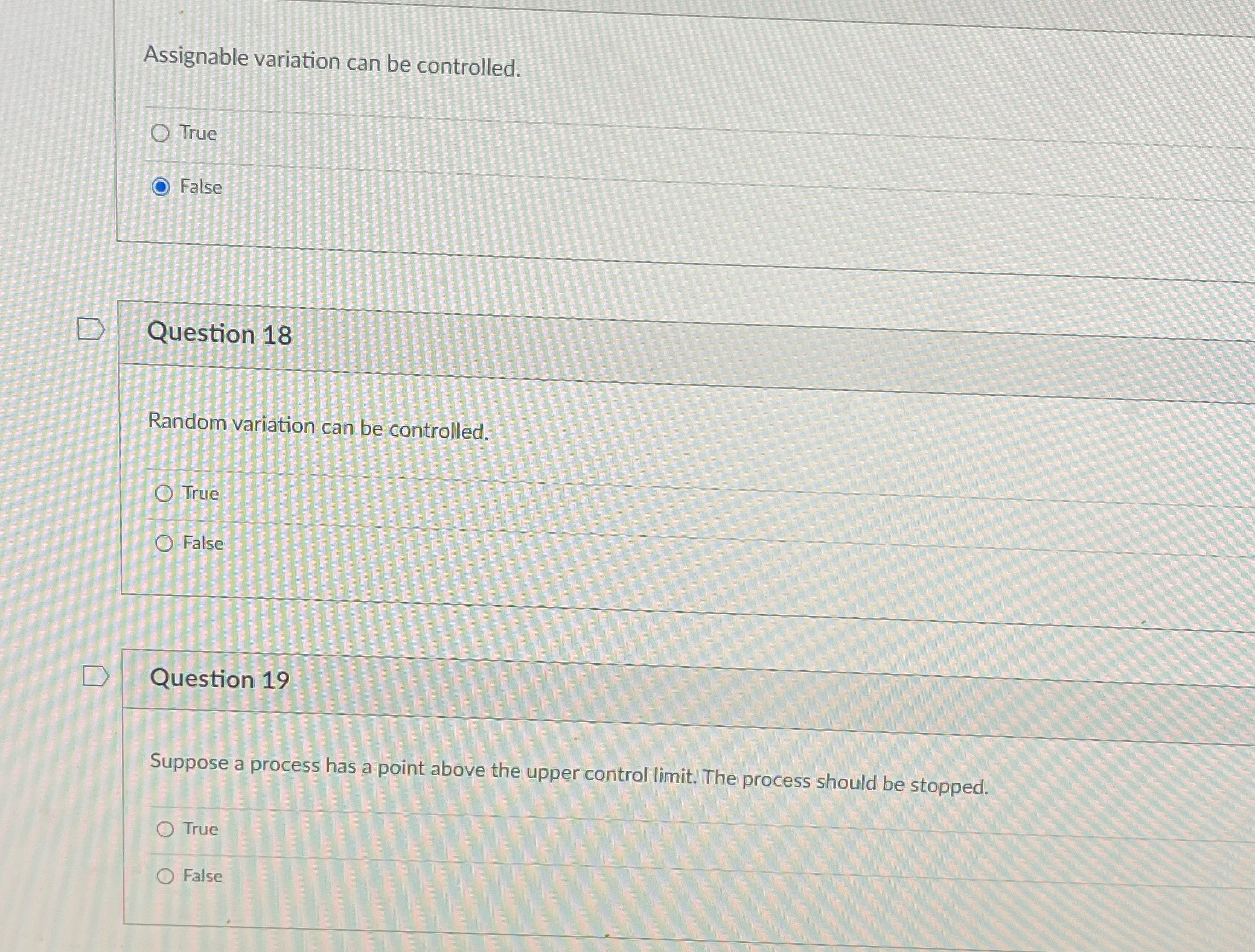Random variation can be controlled. True OFalse D Question 19 Suppose a