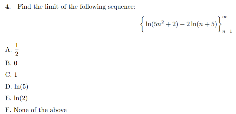 diverges E. None of the above10. Find the limit of the following