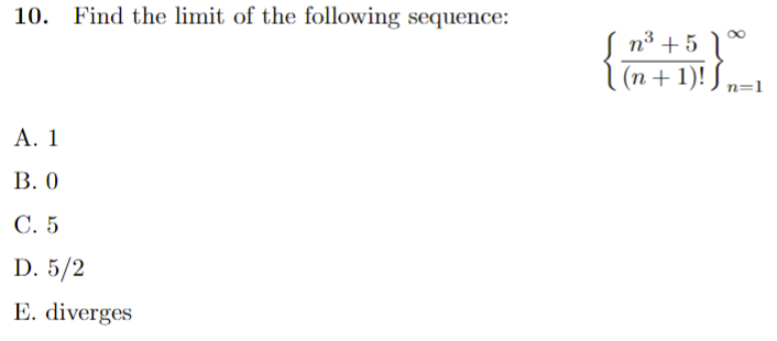 D. 2 E. diverges13. Find the limit of the following sequence: 3125n
