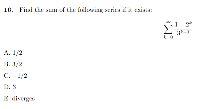 diverges F. None of the above16. Find the sum of the following