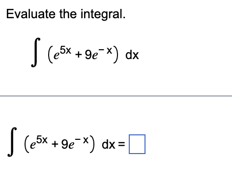 Evaluate the integral. (e5x + 9e-x) dx Jex + dx=