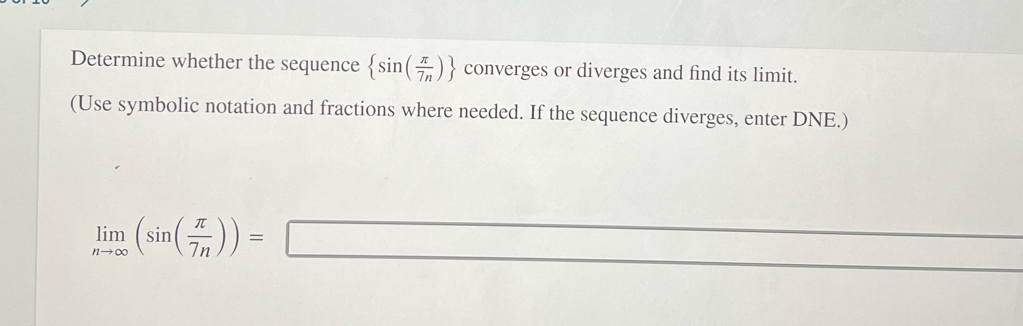  Determine whether the sequence { sin ( )} converges or diverges