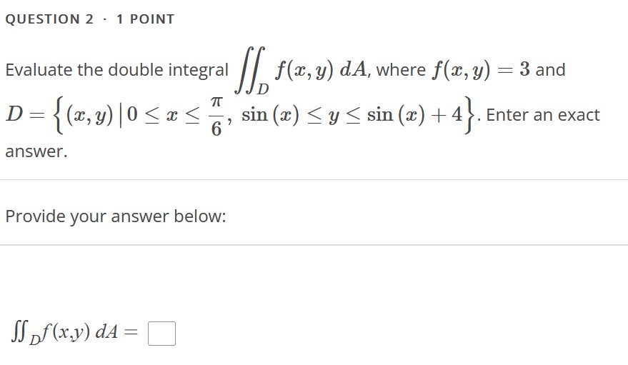 dA, where f(x, y) = 3 and D D = {(x,y) |0
