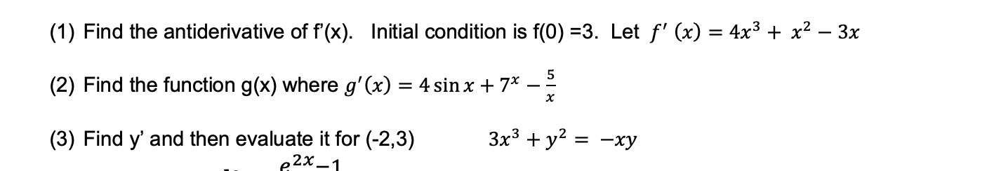 f' (x) = 4x3 + x2 3x 5 (2) Find the function
