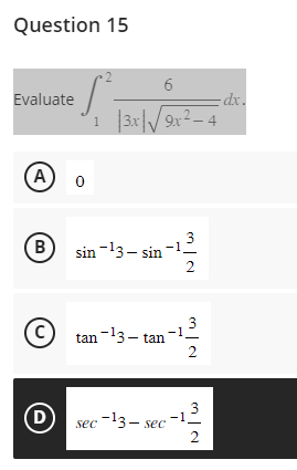 Question 15 6 Evaluate dx. 3.x 9x 2 - 4 A