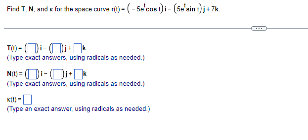 curve r(t) = (- 5e cost)i - (5e sint) j + 7k.