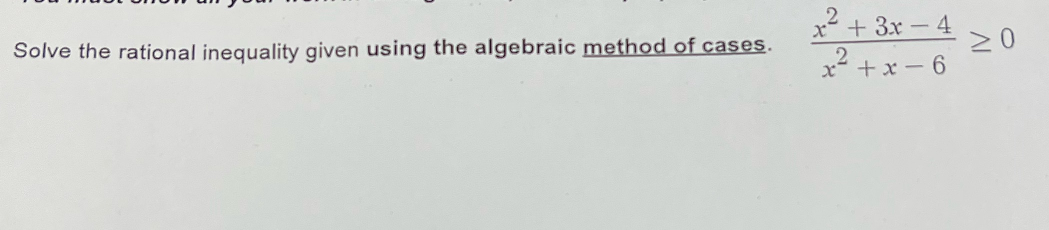  Please show using the algebraic method of cases in full with