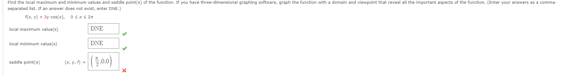  Find the local maximum and minimum values and saddle point(s) of