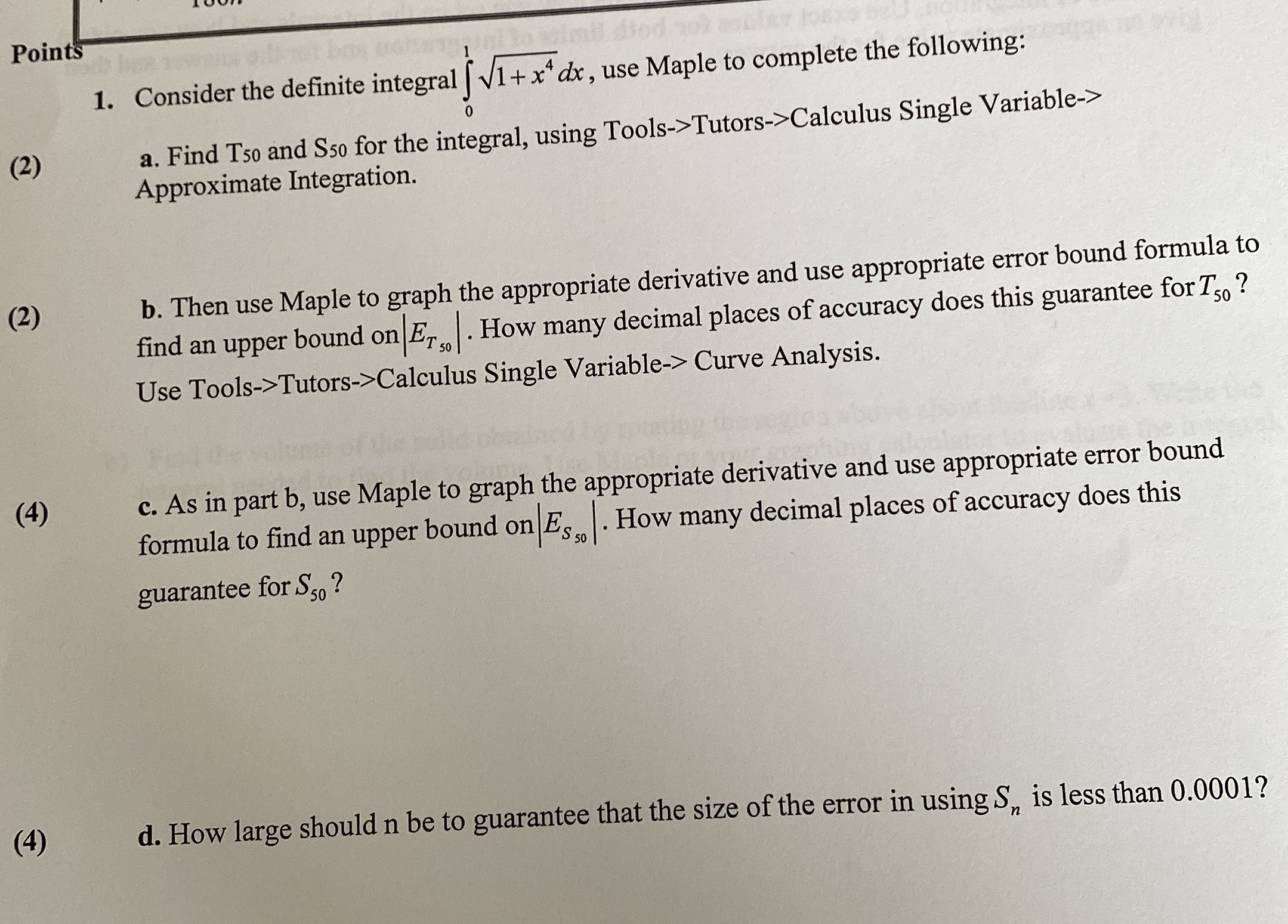  Points 1. Consider the definite integral | v1 + x4 dx,