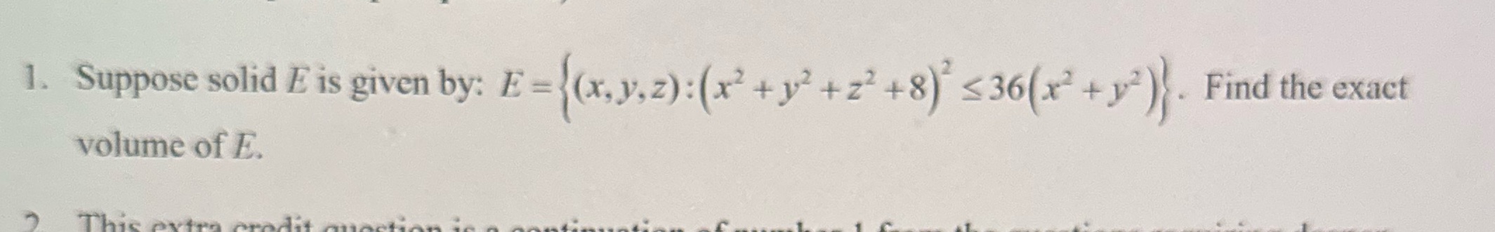 1. Suppose solid E is given by: E volume of E. +
