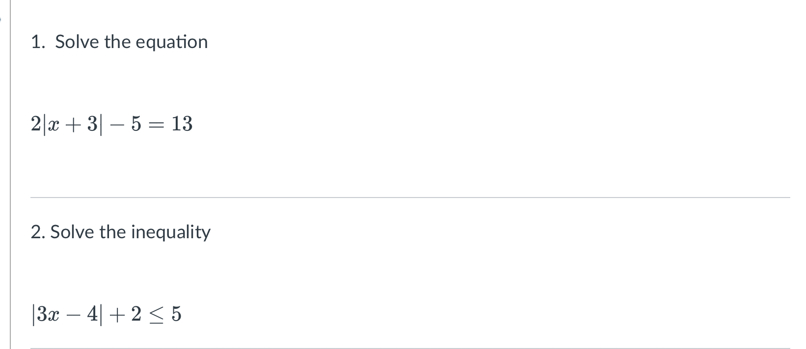 1. Solve the equation 2|x + 3 - 5 =13 2. Solve