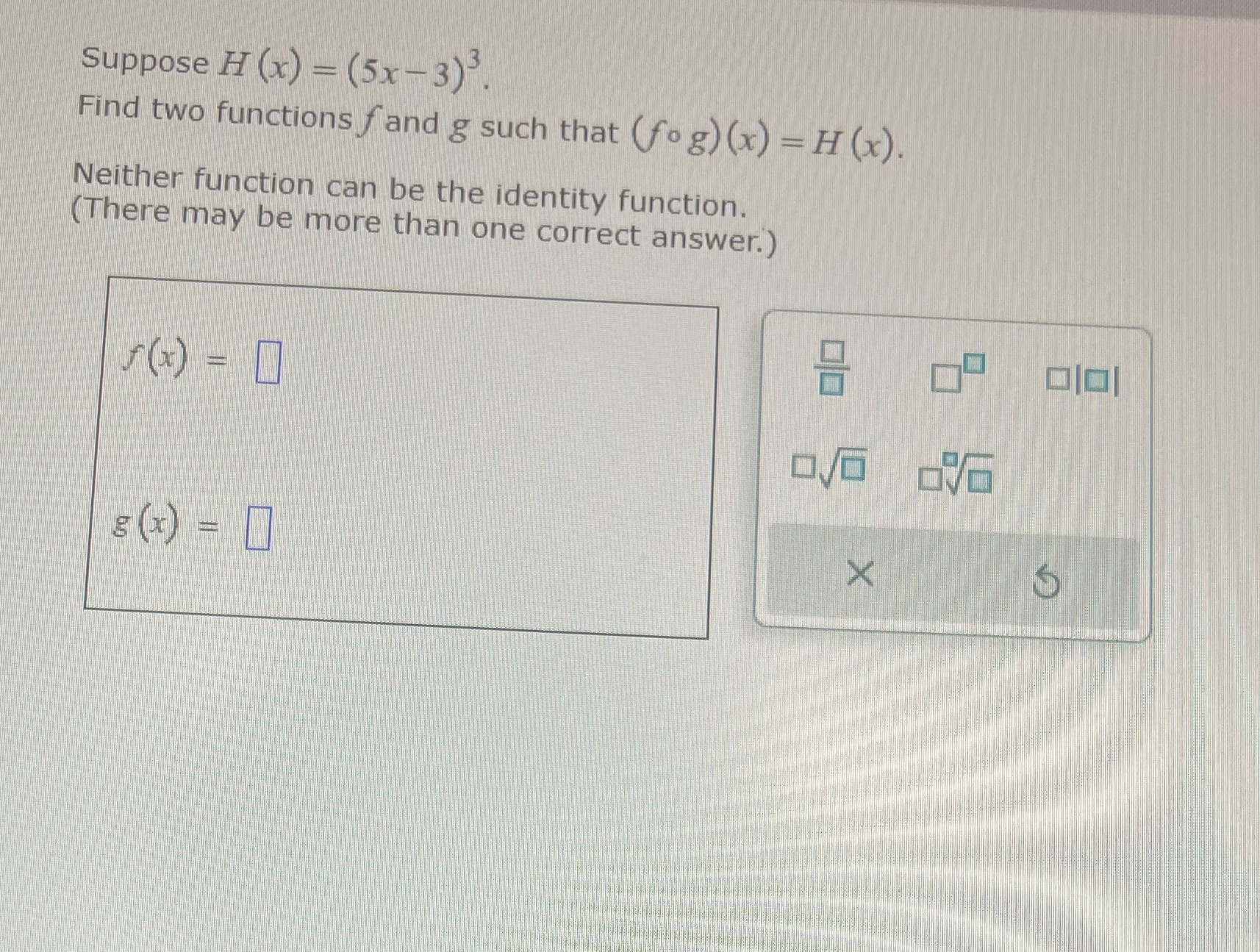 g such that (fog) (x) - H (x). Neither function can be