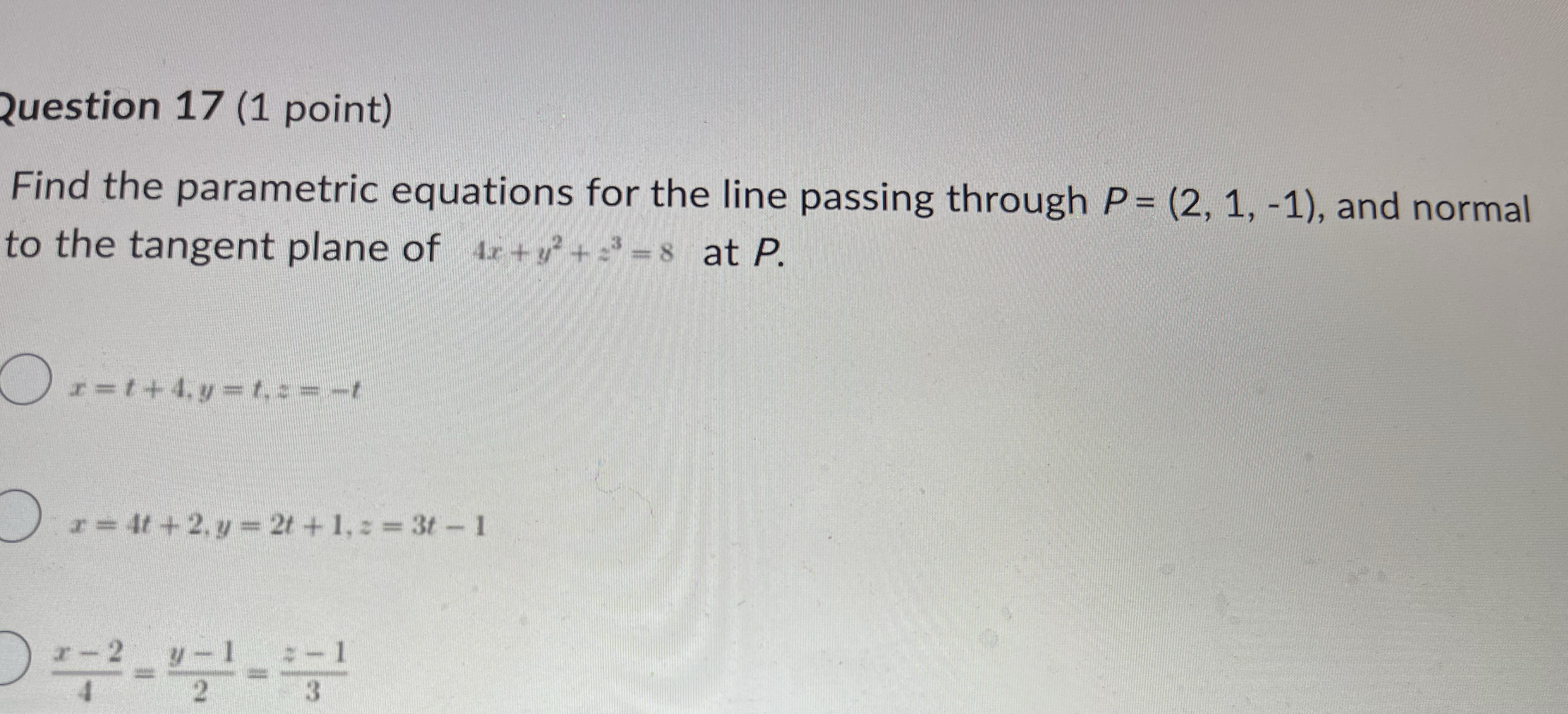 Question 17 (1 point) Find the parametric equations for the line