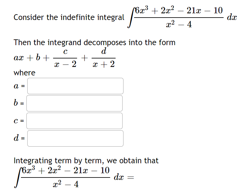  623 + 2x2 - 21x - 10 Consider the indefinite integral