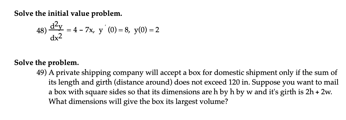  Solve the initial value problem. 459%,- =4-7x, y'(0)=8, y(0)=2 de Solve