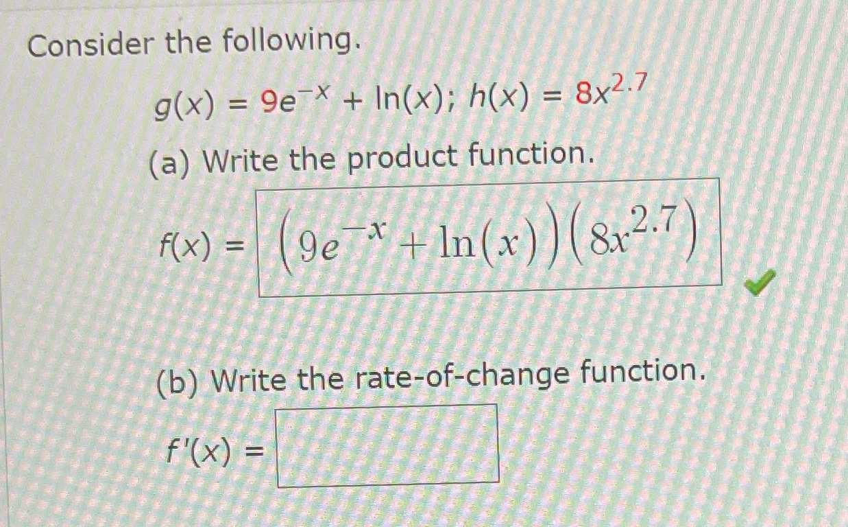  Consider the following. g ( x) = 9e * + In(x);