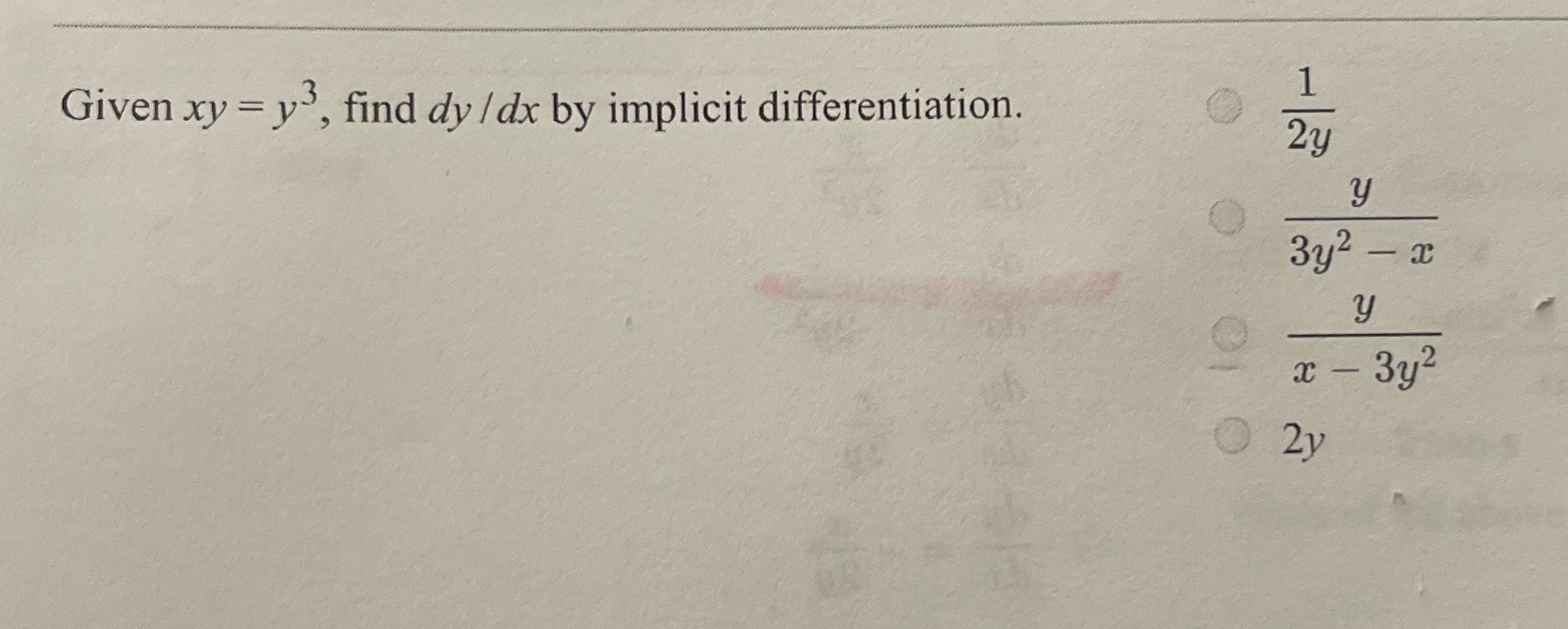 Given xy = y , find dy/dx by implicit differentiation. 3y2
