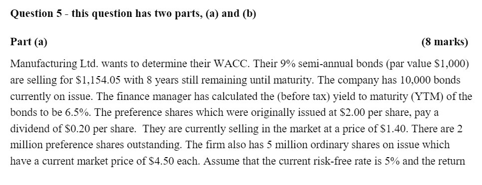 (a) {8 marks) Manufacturing Ltd. wants to determine their WACC. Their 9%